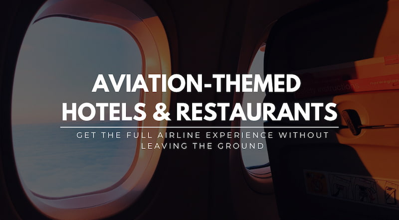 Get The Full Airline Experience Without Leaving the Ground at these Hotels & Restaurants