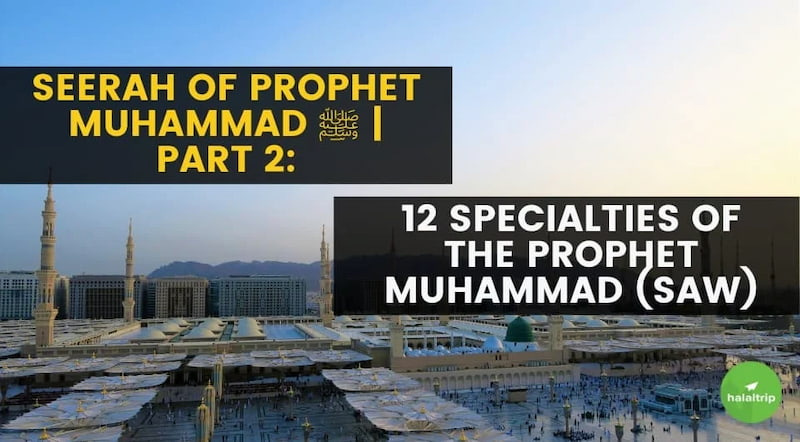 Seerah of Muhammad (ﷺ) | 12 specialties of the Prophet (SAW)