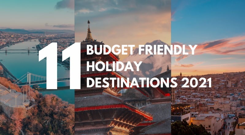 11 Budget-Friendly Holiday Destinations for the Thrifty Adventurer in 2021