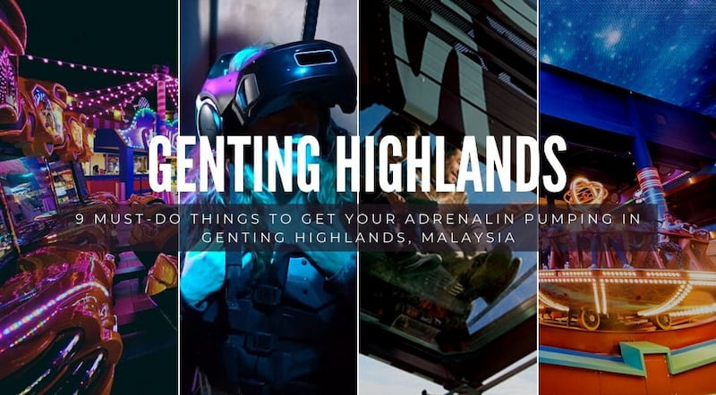 9 Must-Do Things To Get Your Adrenaline Pumping In Genting Highlands, Malaysia