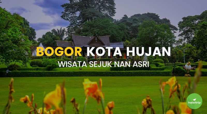 Bogor Kota Hujan: Wisata Sejuk Nan Asri