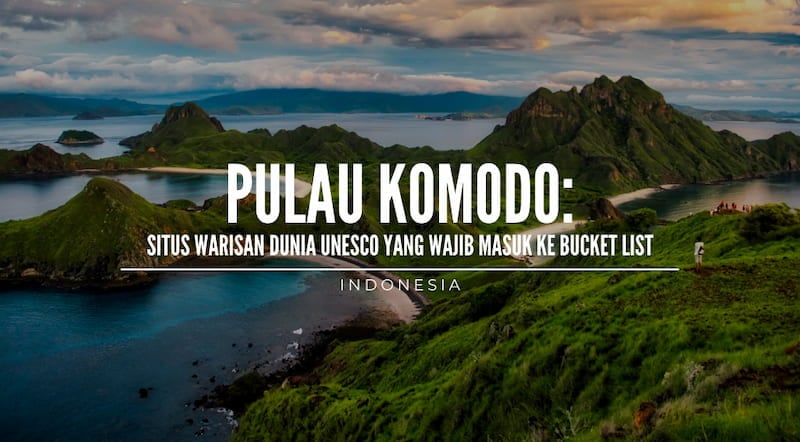 Pulau Komodo | Situs Warisan Dunia UNESCO yang Wajib Masuk ke Bucket List Anda!