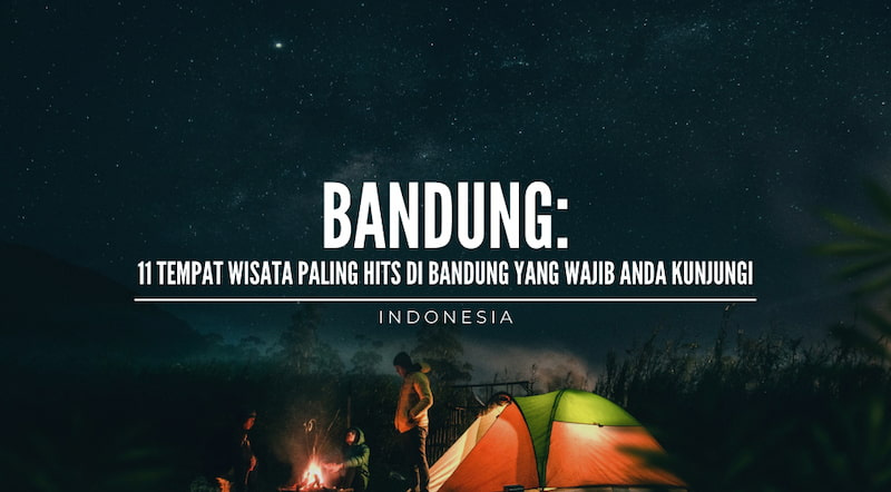 11 Tempat Wisata Paling Hits di Bandung yang Wajib Anda Kunjungi