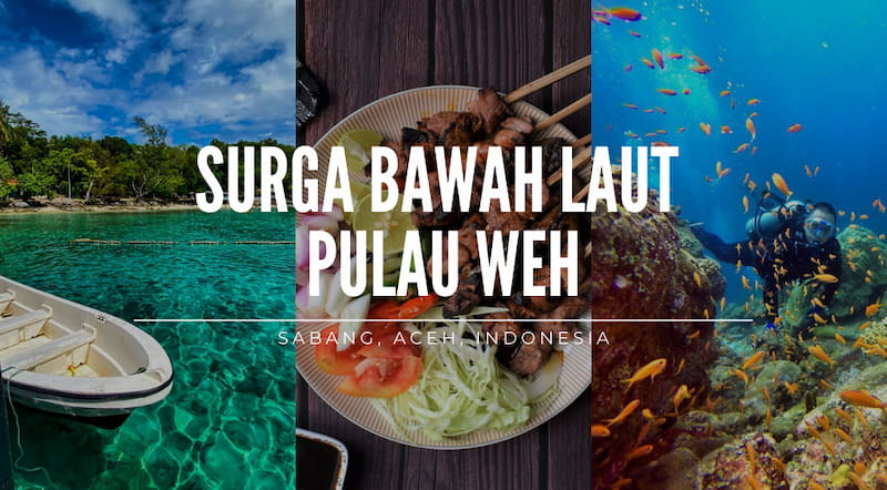 Menjelajahi Surga Bawah Laut di Pulau Weh, Sabang Aceh