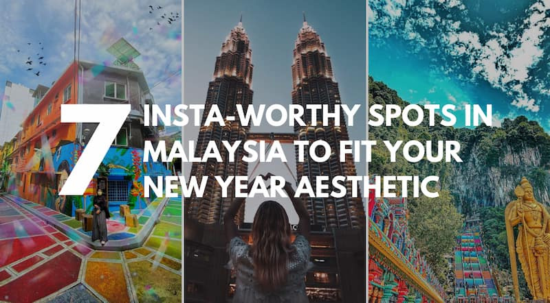 7 Instagram-Worthy Spots In Malaysia To Fit Your New Year Aesthetic