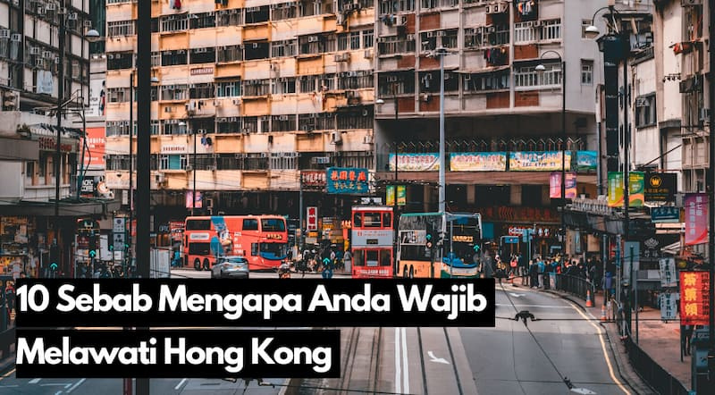10 Sebab Mengapa Hong Kong Destinasi Wajib Lawat untuk Pelancong Muslim