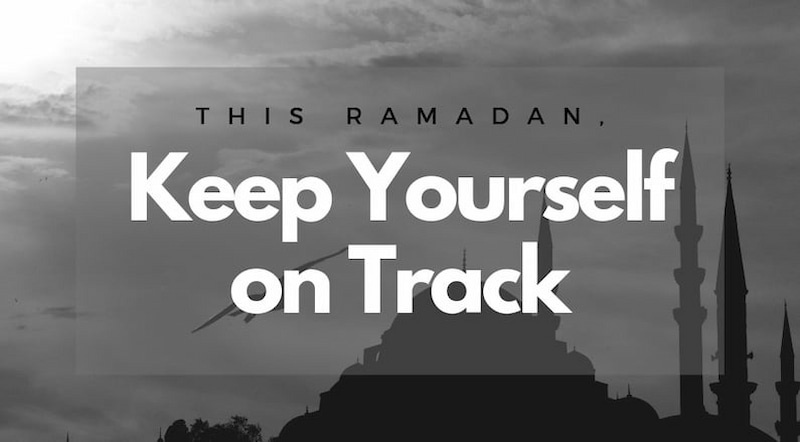 Barakah Lifestyle: 7 Things You Need to Do to Keep Yourself on Track This Ramadan