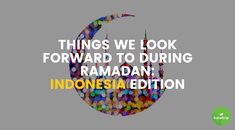 Things We Look Forward To During Ramadan in Indonesia 
