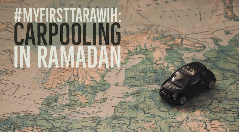 #MyFirstTarawih: Carpooling In Ramadan