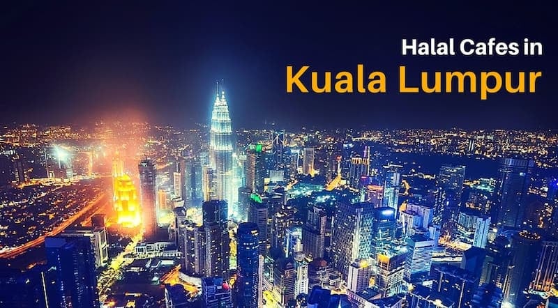 7 Halal Cafes You Must Visit in Kuala Lumpur 