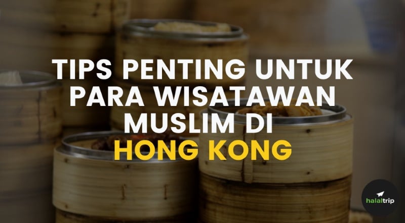 10 Tips Penting untuk Wisatawan Muslim di Hong Kong