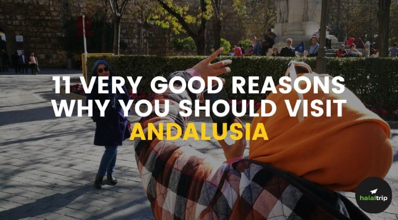 11 Very Good Reasons Why You Should Visit Andalusia