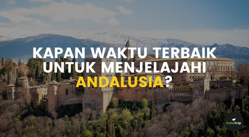 Musim Semi, Musim Panas, Musim Gugur, atau Musim Dingin: Kapan Waktu Terbaik untuk Menjelajahi Andalusia?