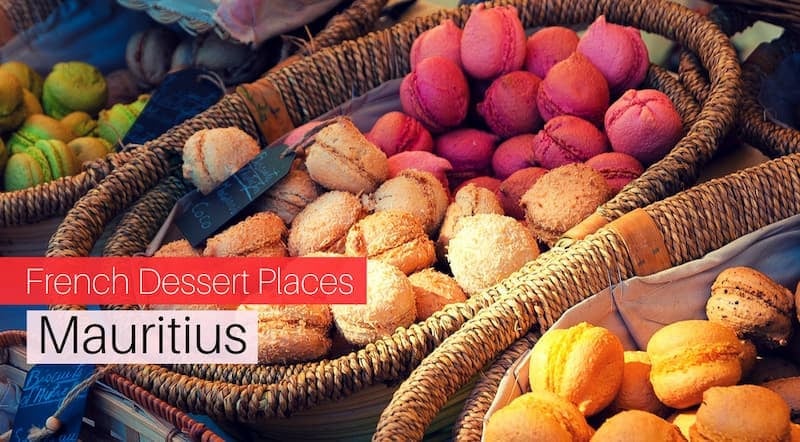 5 Best French Dessert Places in Mauritius