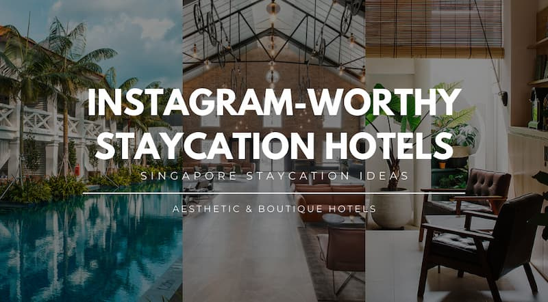 Best Aesthetic & Boutique Hotels for Your Staycation in Singapore