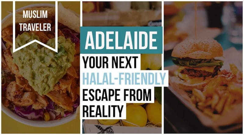 Adelaide: Your Next Halal-Friendly Escape From Reality