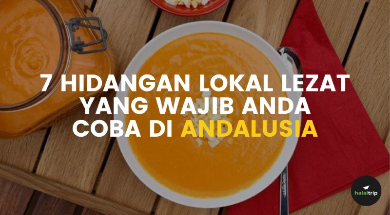 7 Hidangan Lokal Lezat yang Wajib Anda Coba di Andalusia