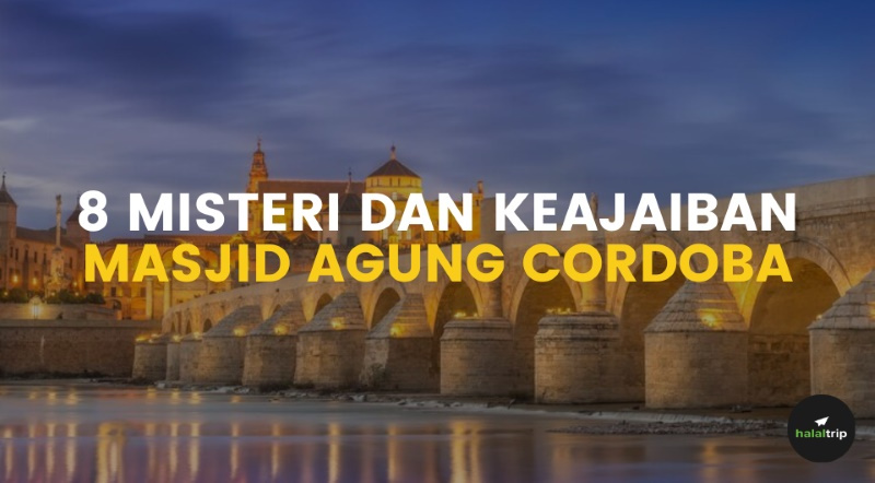 8 Keajaiban dan Misteri Masjid Agung Cordoba