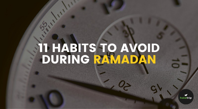 11 Habits to Avoid During Ramadan