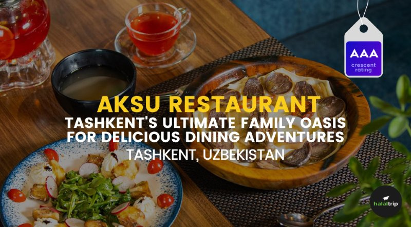 Aksu Restaurant: Tashkent's Ultimate Family Oasis for Delicious Dining Adventures