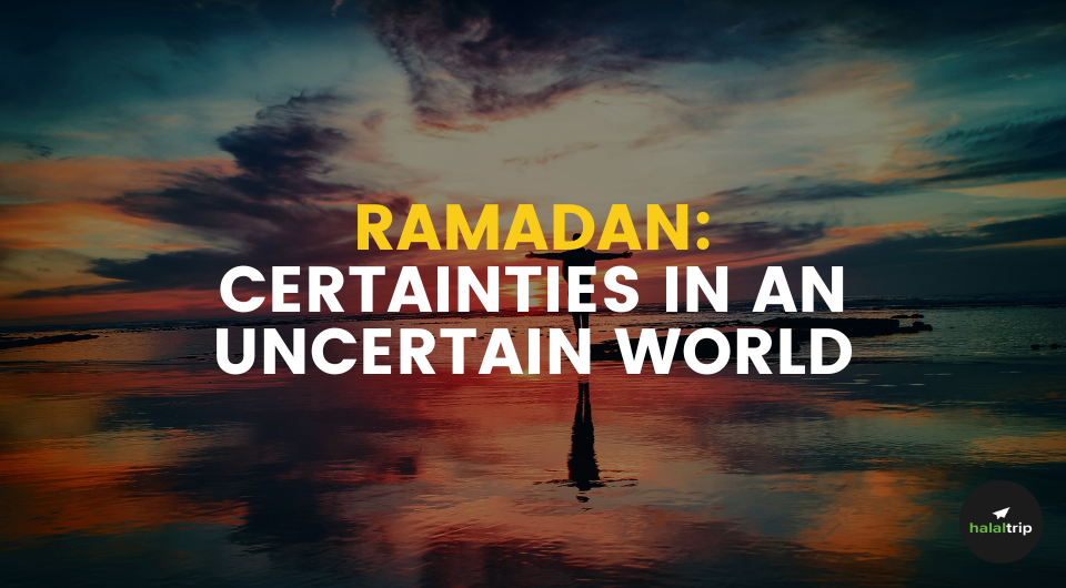 Ramadan 2023 | Certainties in an Uncertain World