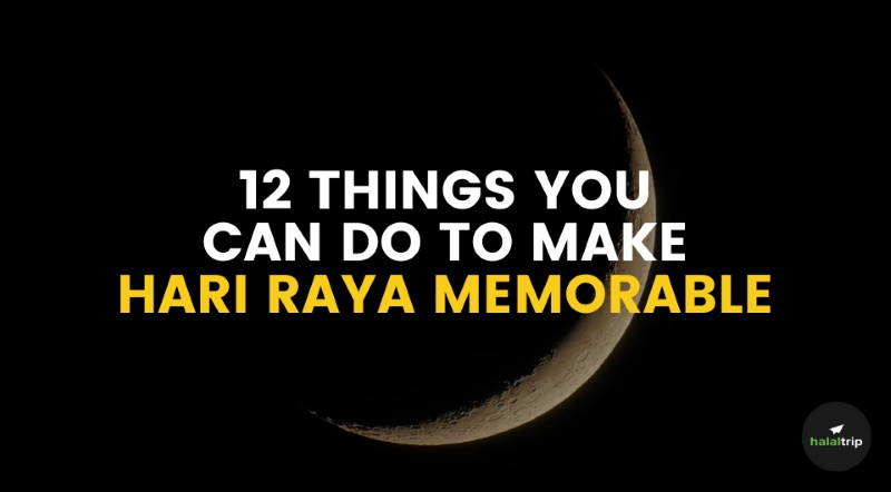 12 Things You Can Do To Make Hari Raya 2024 Memorable