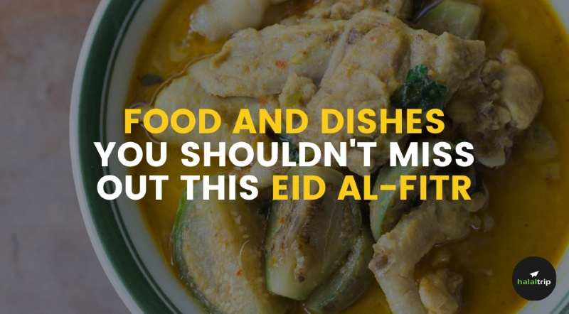 Eid 2024: 10 Best Food and Dishes You Shouldn't Miss Out This Eid al-Fitr