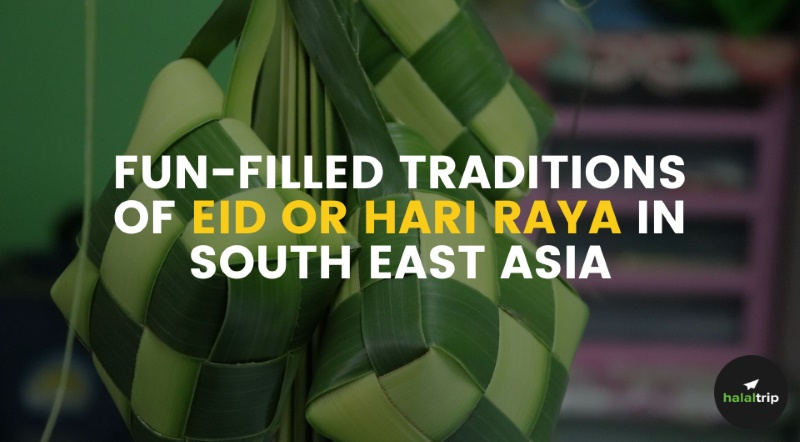 Fun-Filled Traditions of Eid or Hari Raya in South East Asia