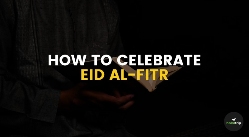 How To Celebrate Eid Al-Fitr This Year In 2024
