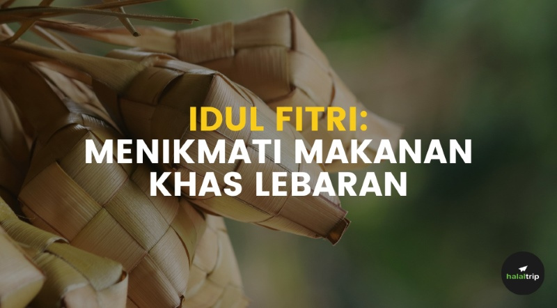 Idul Fitri: Menikmati Makanan Khas Lebaran